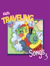Kids' Traveling Songs, Volume 3